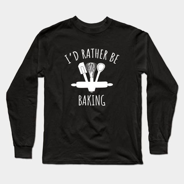 I'd rather be baking Long Sleeve T-Shirt by LunaMay